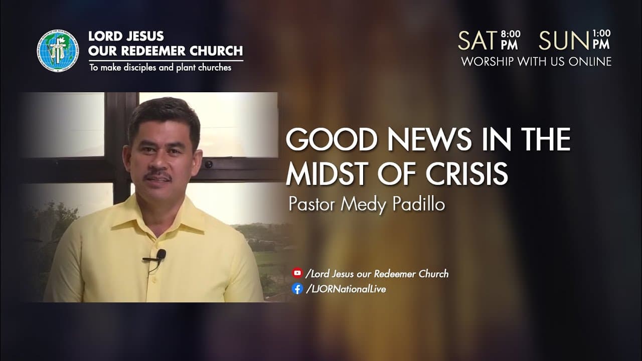 Good News in the Midst of Crisis by Pastor Medy Padillo